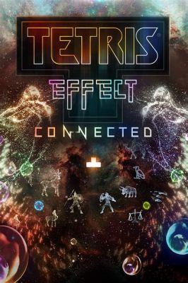 Tetris Effect: Connected – Trò chơi xếp hình mang đến trải nghiệm âm thanh và thị giác tuyệt vời!